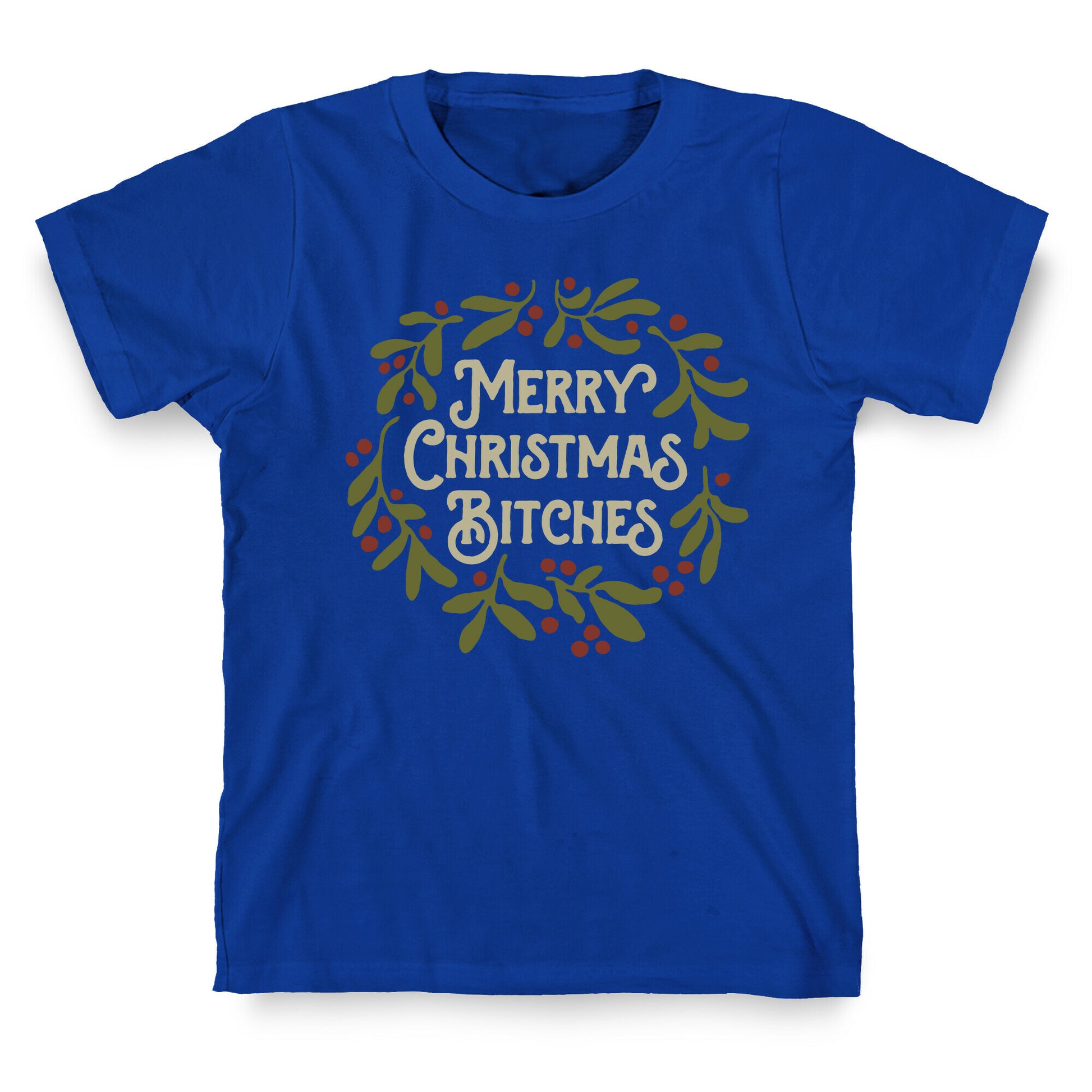 Merry Christmas Bitches  T-Shirt