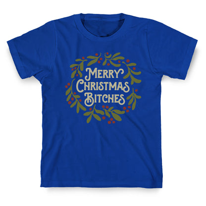 Merry Christmas Bitches  T-Shirt
