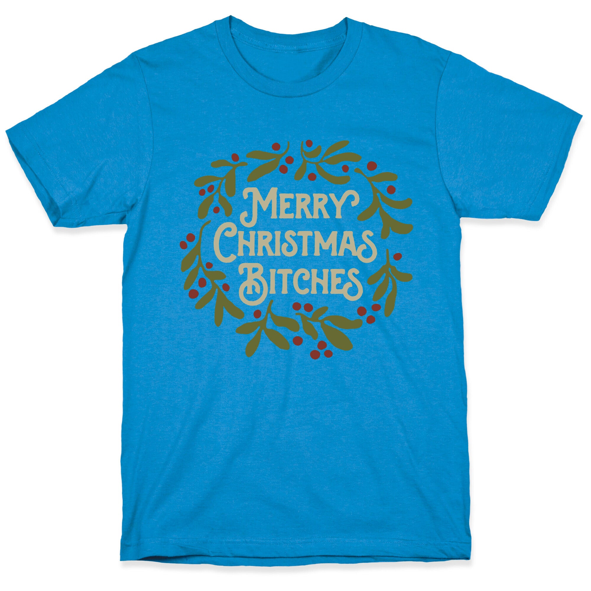 Merry Christmas Bitches  T-Shirt