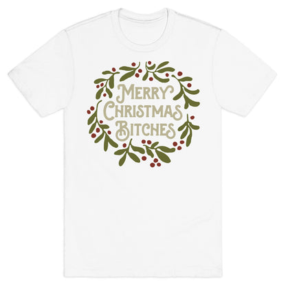 Merry Christmas Bitches  T-Shirt