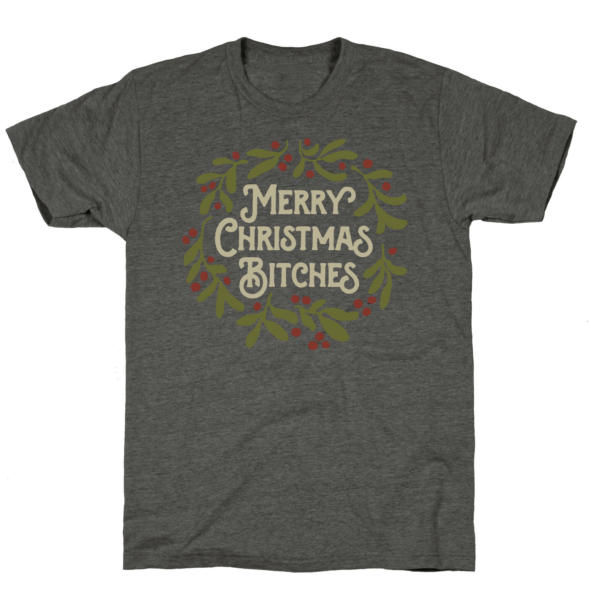Merry Christmas Bitches  Unisex Triblend Tee