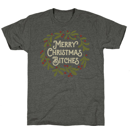 Merry Christmas Bitches  Unisex Triblend Tee