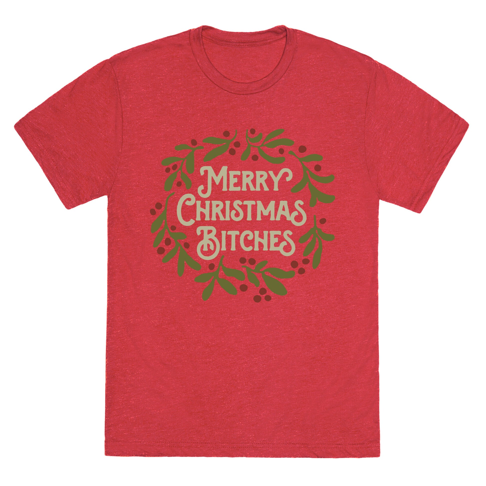 Merry Christmas Bitches  Unisex Triblend Tee