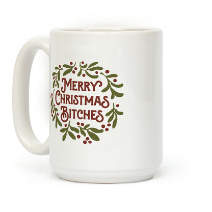 Merry Christmas Bitches Coffee Mug