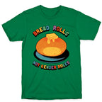 Bread Rolls Not Gender Roles  T-Shirt