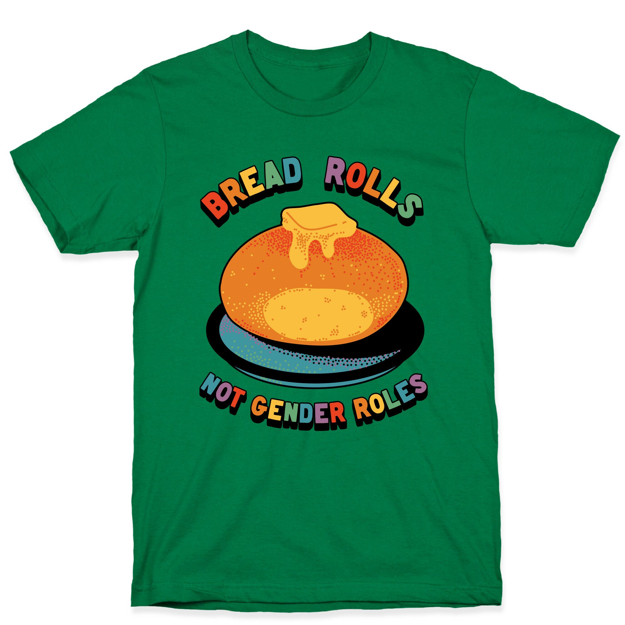 Bread Rolls Not Gender Roles  T-Shirt