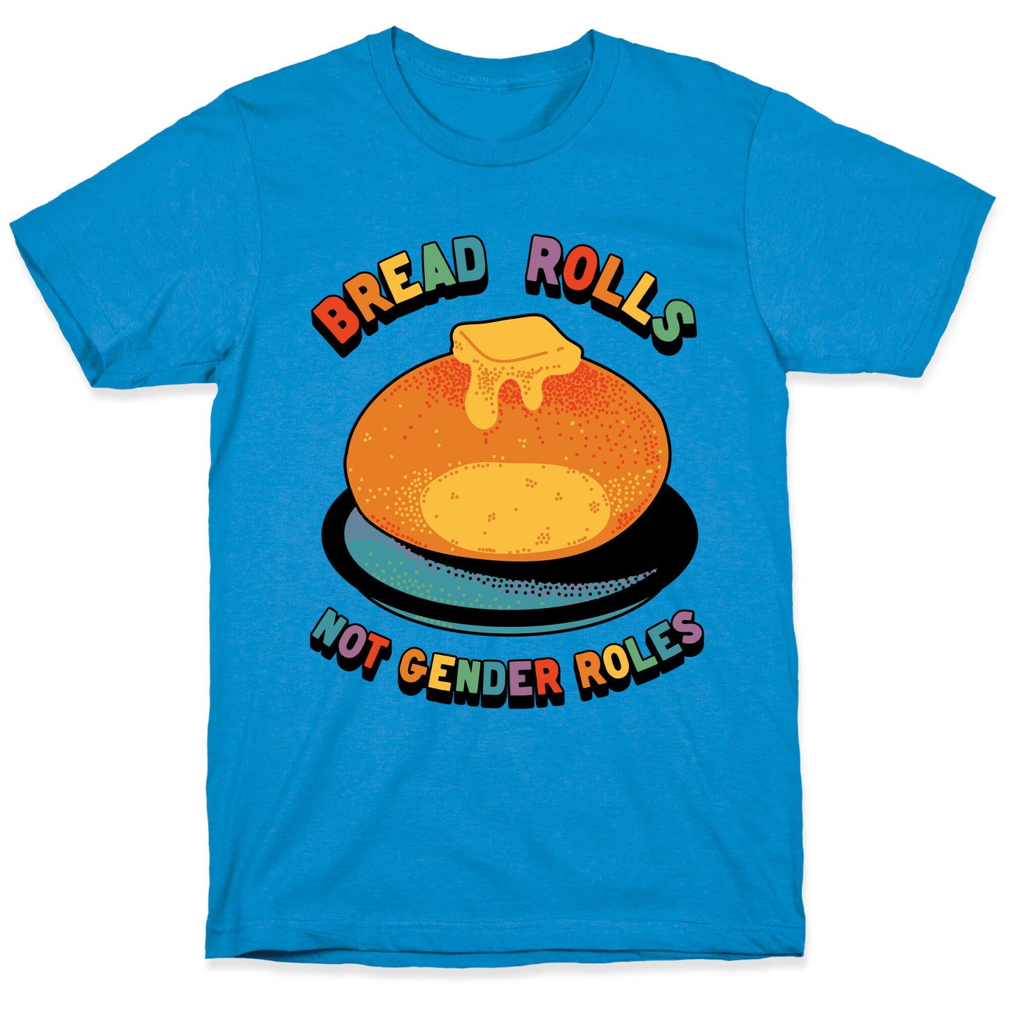 Bread Rolls Not Gender Roles  T-Shirt