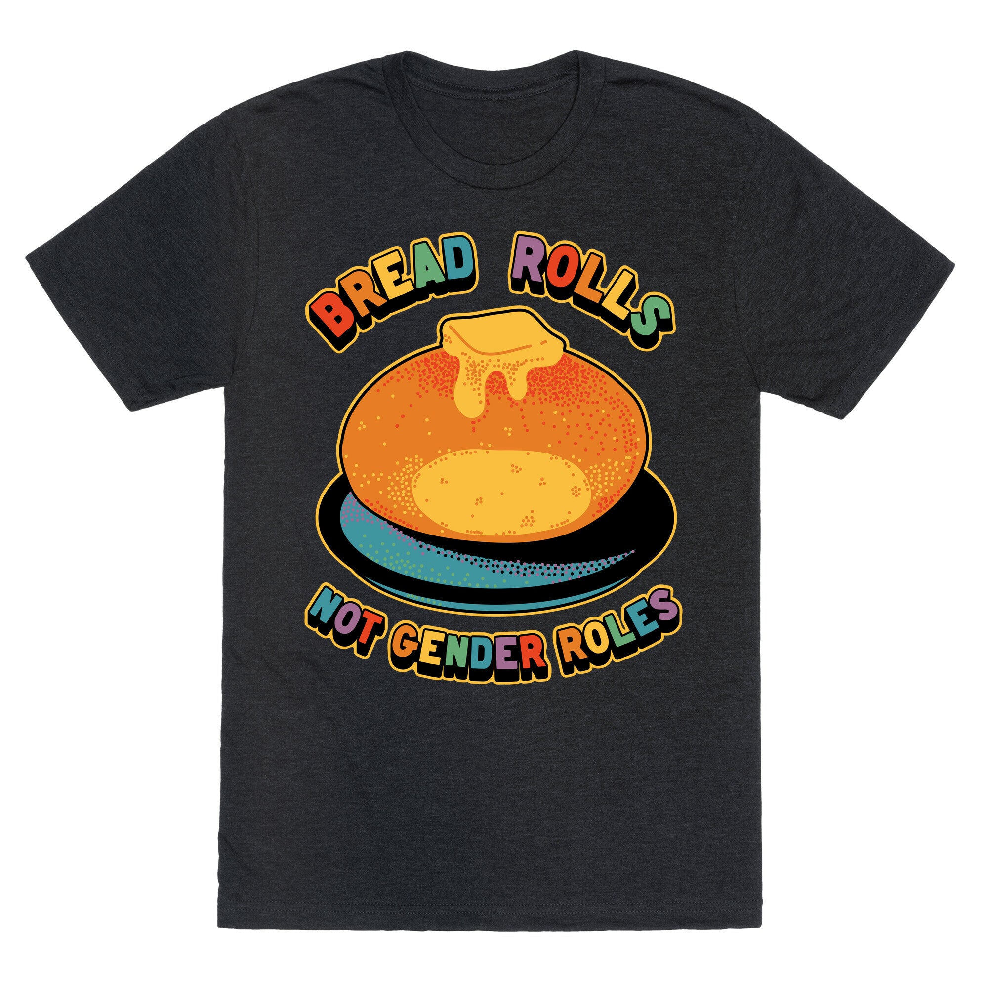 Bread Rolls Not Gender Roles  Unisex Triblend Tee