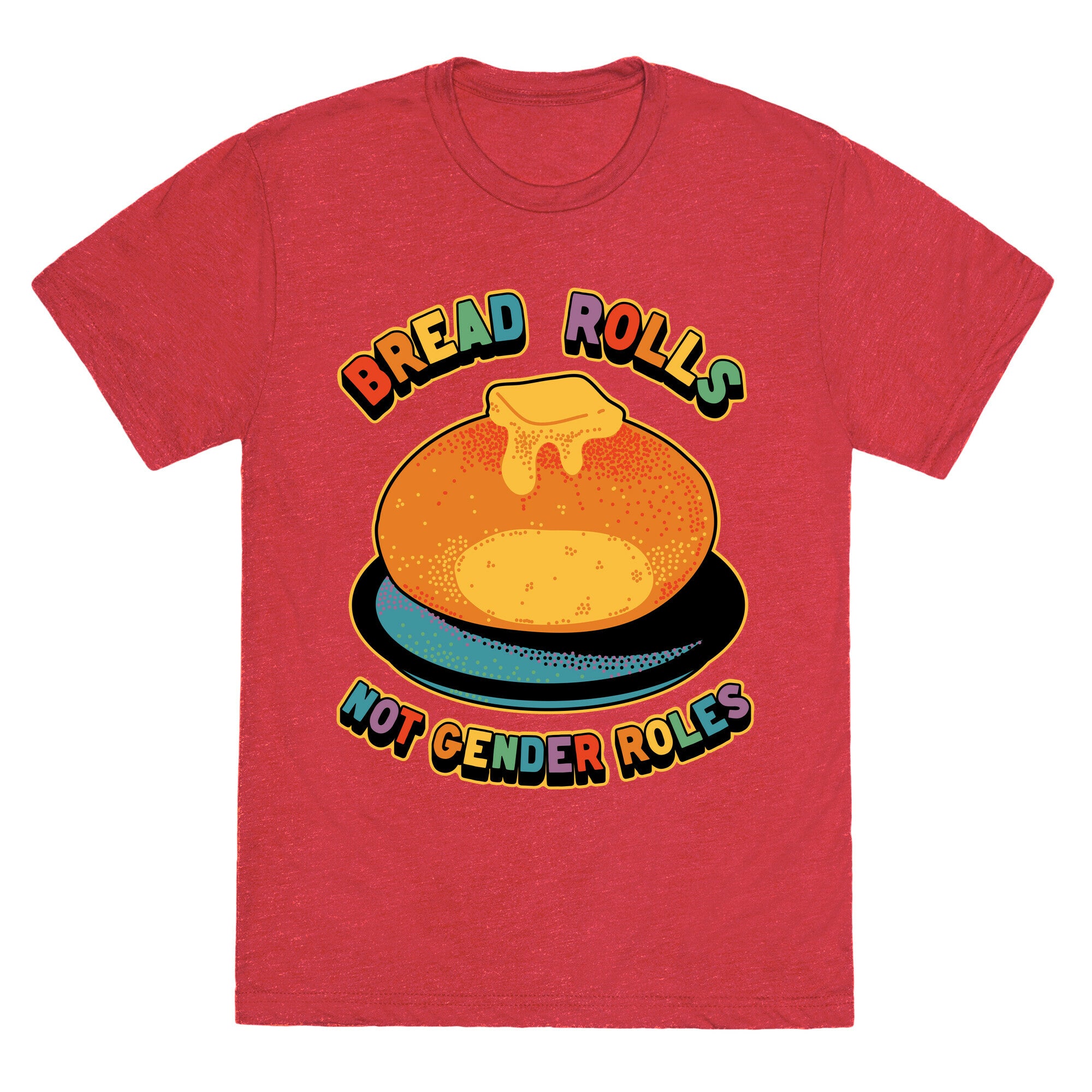 Bread Rolls Not Gender Roles  Unisex Triblend Tee