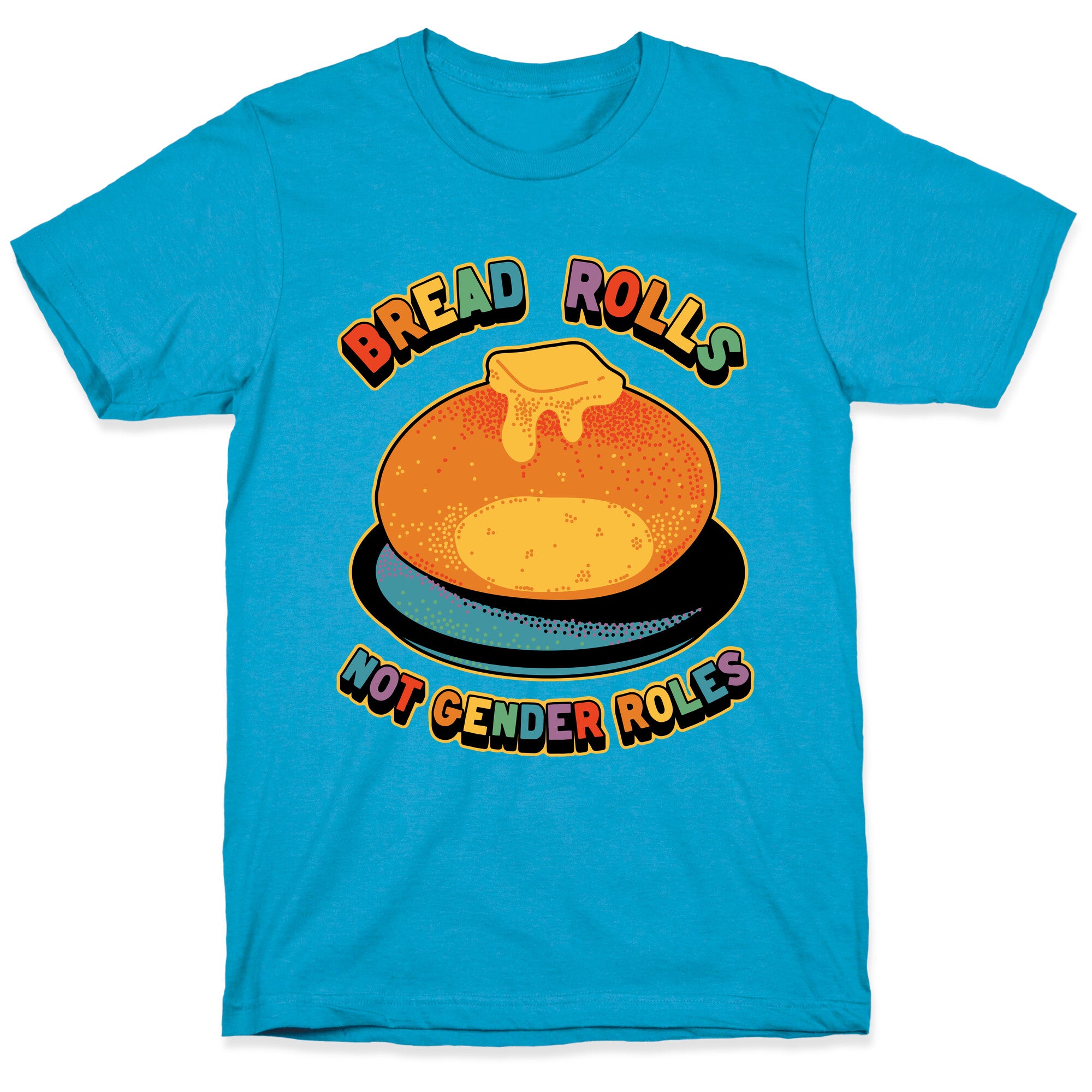 Bread Rolls Not Gender Roles  Unisex Triblend Tee