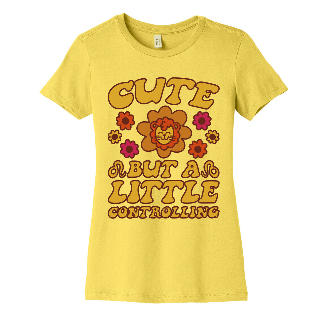 Cute But A Little Controlling Leo Women's Cotton Tee