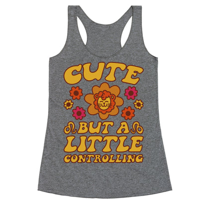 Cute But A Little Controlling Leo Racerback Tank