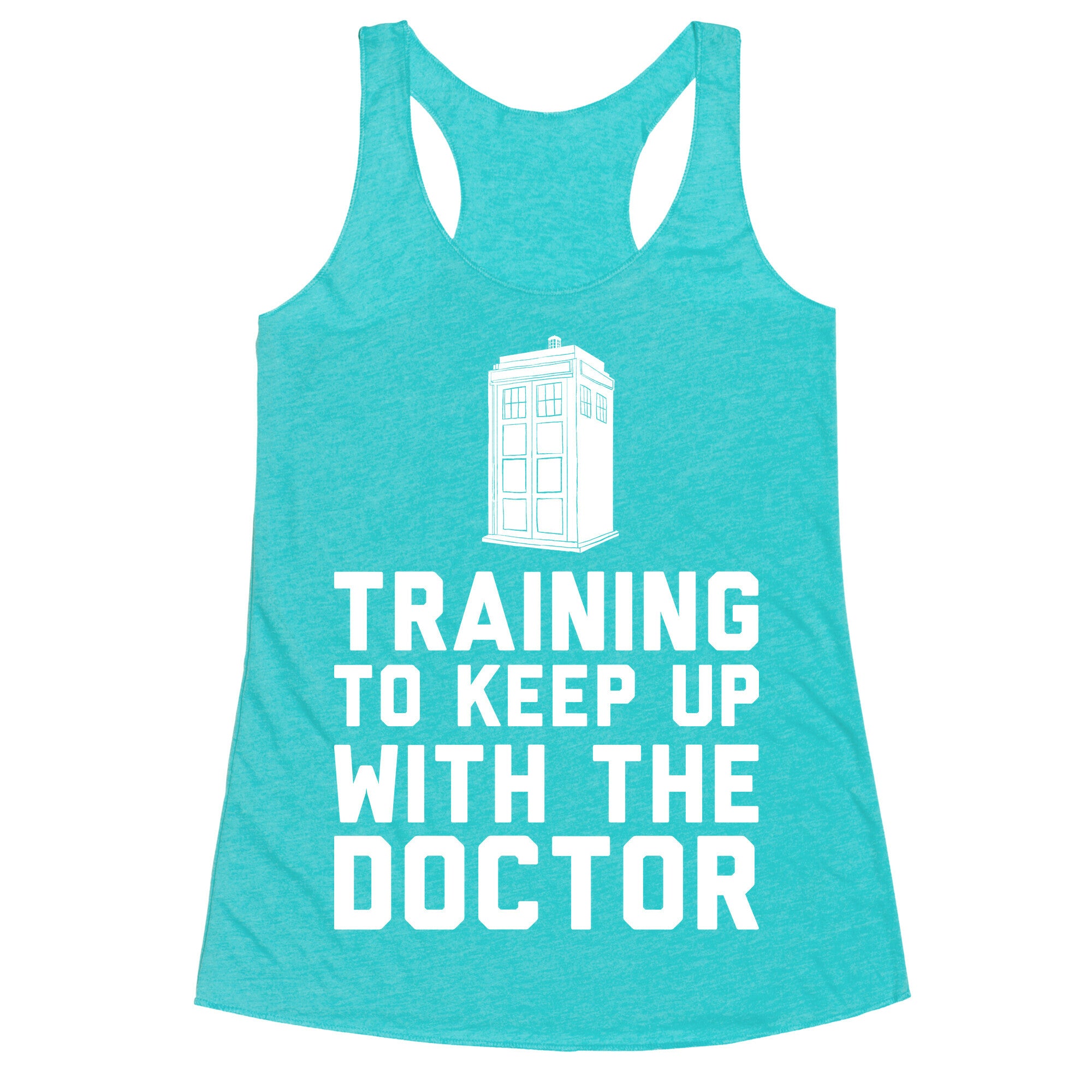 Training To Keep Up With The Doctor Racerback Tank