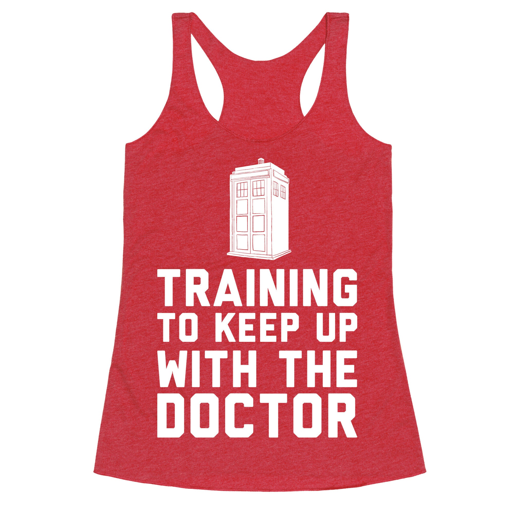 Training To Keep Up With The Doctor Racerback Tank