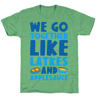 We Go Together Like Latkes And Applesauce Unisex Triblend Tee