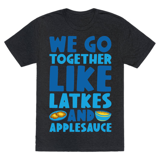We Go Together Like Latkes And Applesauce Unisex Triblend Tee
