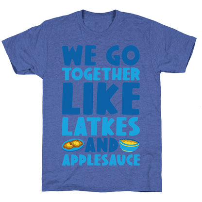We Go Together Like Latkes And Applesauce Unisex Triblend Tee
