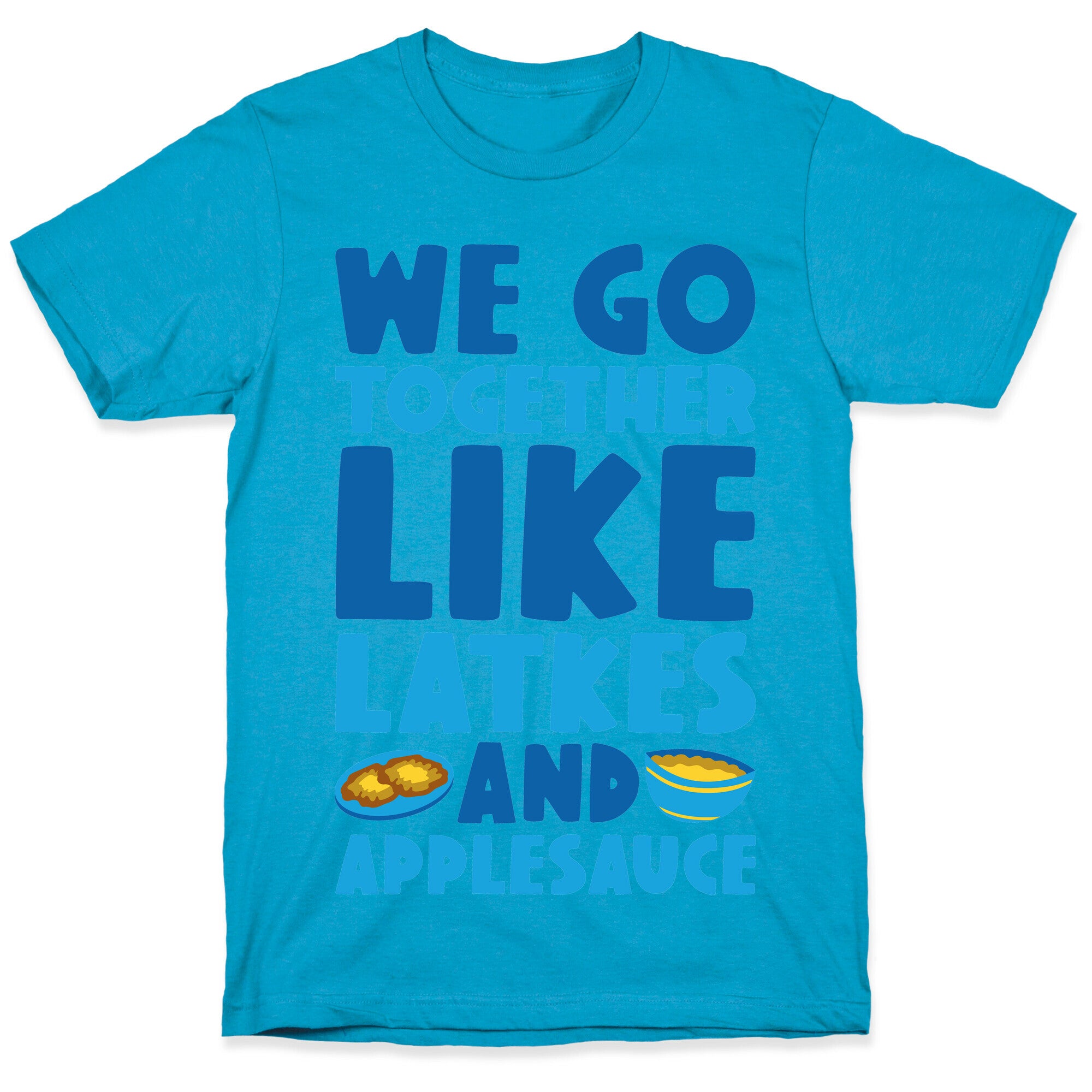 We Go Together Like Latkes And Applesauce Unisex Triblend Tee