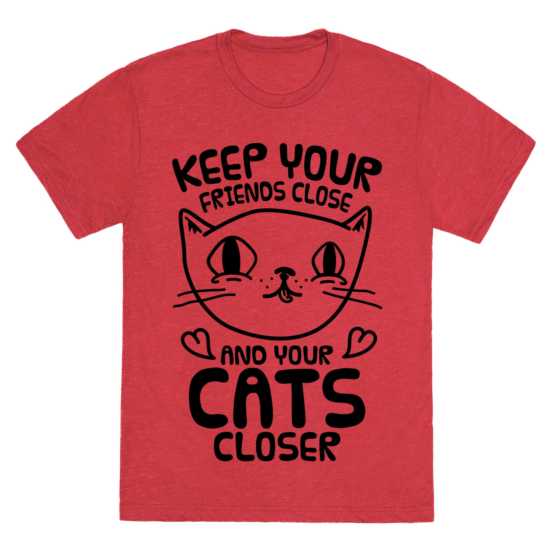 Keep Your Friends Close And Your Cats Closer Unisex Triblend Tee