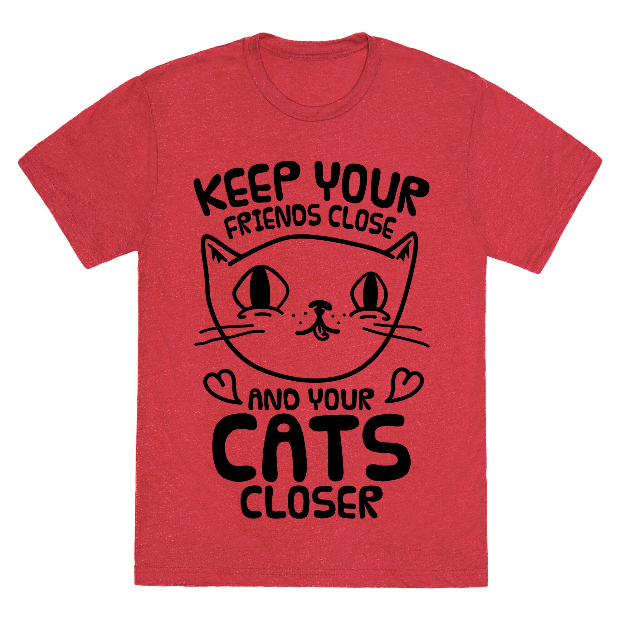 Keep Your Friends Close And Your Cats Closer Unisex Triblend Tee