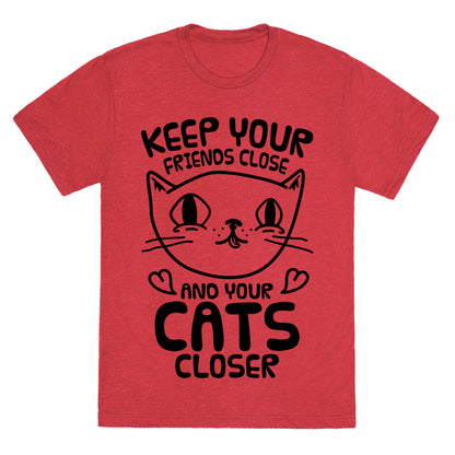 Keep Your Friends Close And Your Cats Closer Unisex Triblend Tee