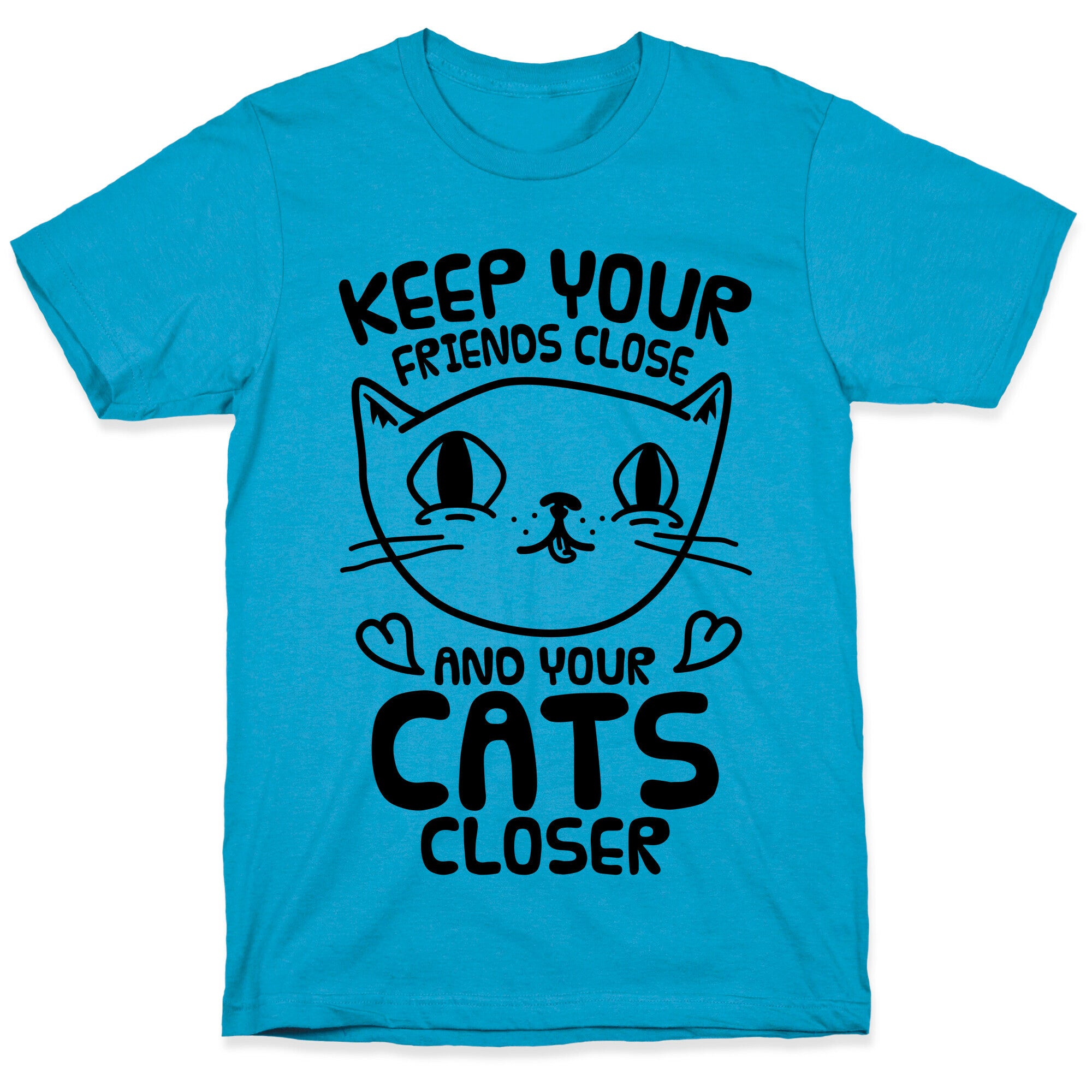 Keep Your Friends Close And Your Cats Closer Unisex Triblend Tee
