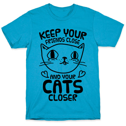Keep Your Friends Close And Your Cats Closer Unisex Triblend Tee
