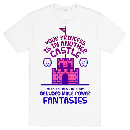Your Princess Is In Another Castle T-Shirt