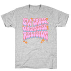 Ew Gross, Organized Religion T-Shirt