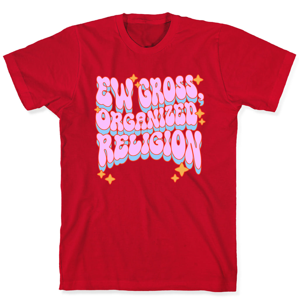 Ew Gross, Organized Religion T-Shirt