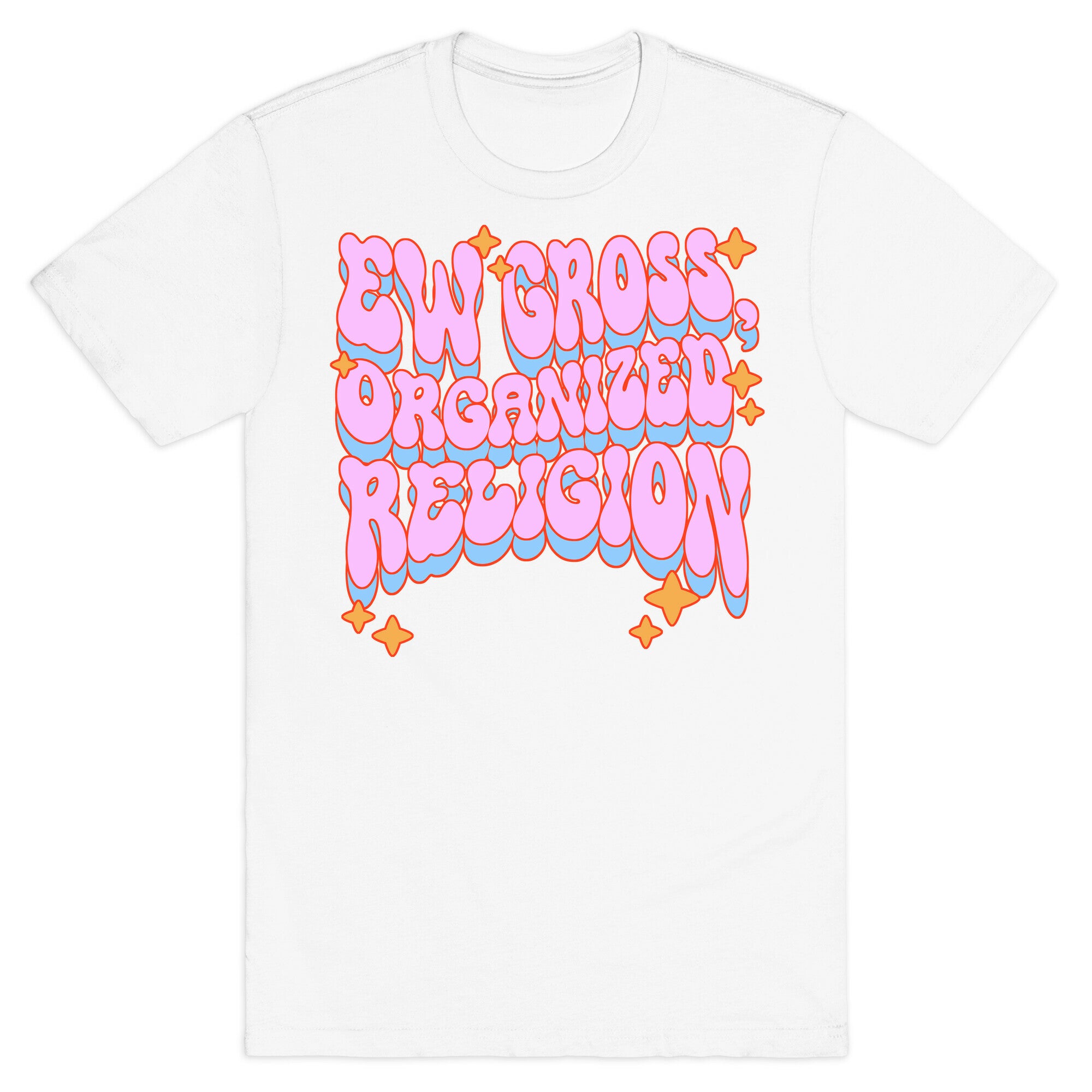 Ew Gross, Organized Religion T-Shirt