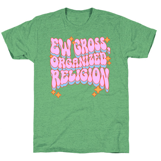 Ew Gross, Organized Religion Unisex Triblend Tee