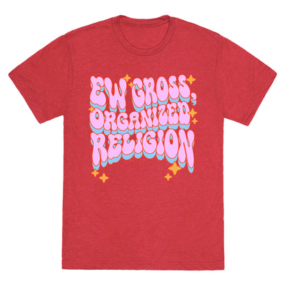 Ew Gross, Organized Religion Unisex Triblend Tee