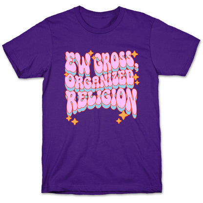 Ew Gross, Organized Religion T-Shirt