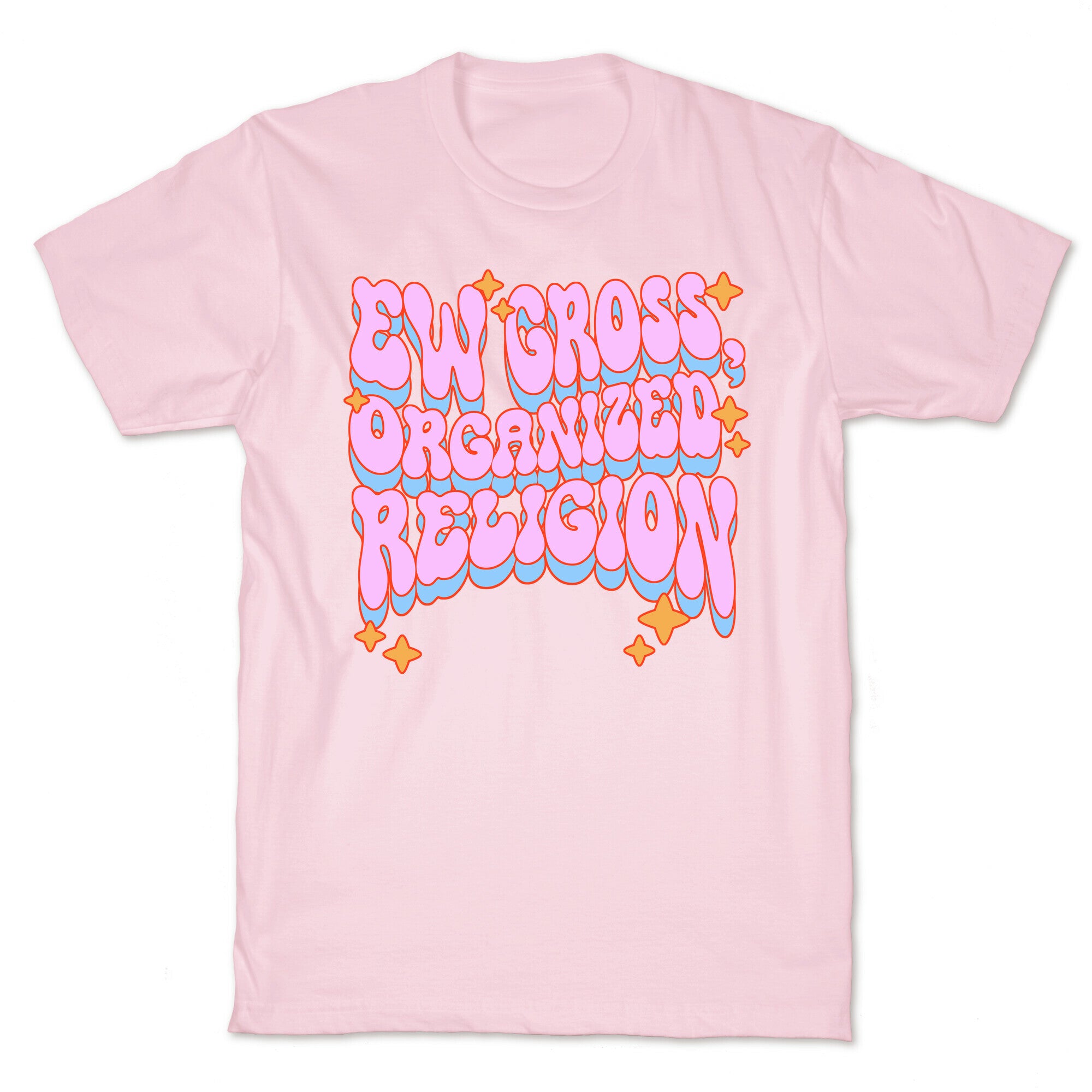 Ew Gross, Organized Religion T-Shirt