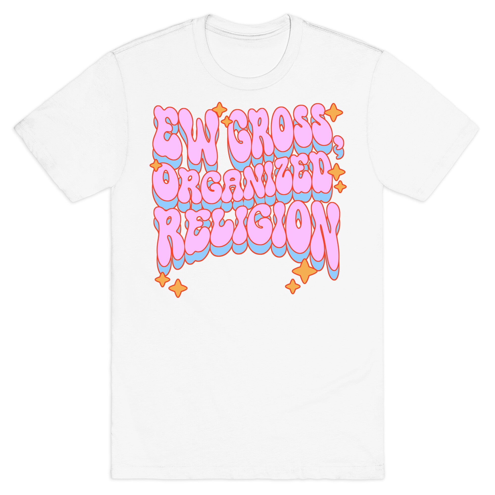 Ew Gross, Organized Religion T-Shirt