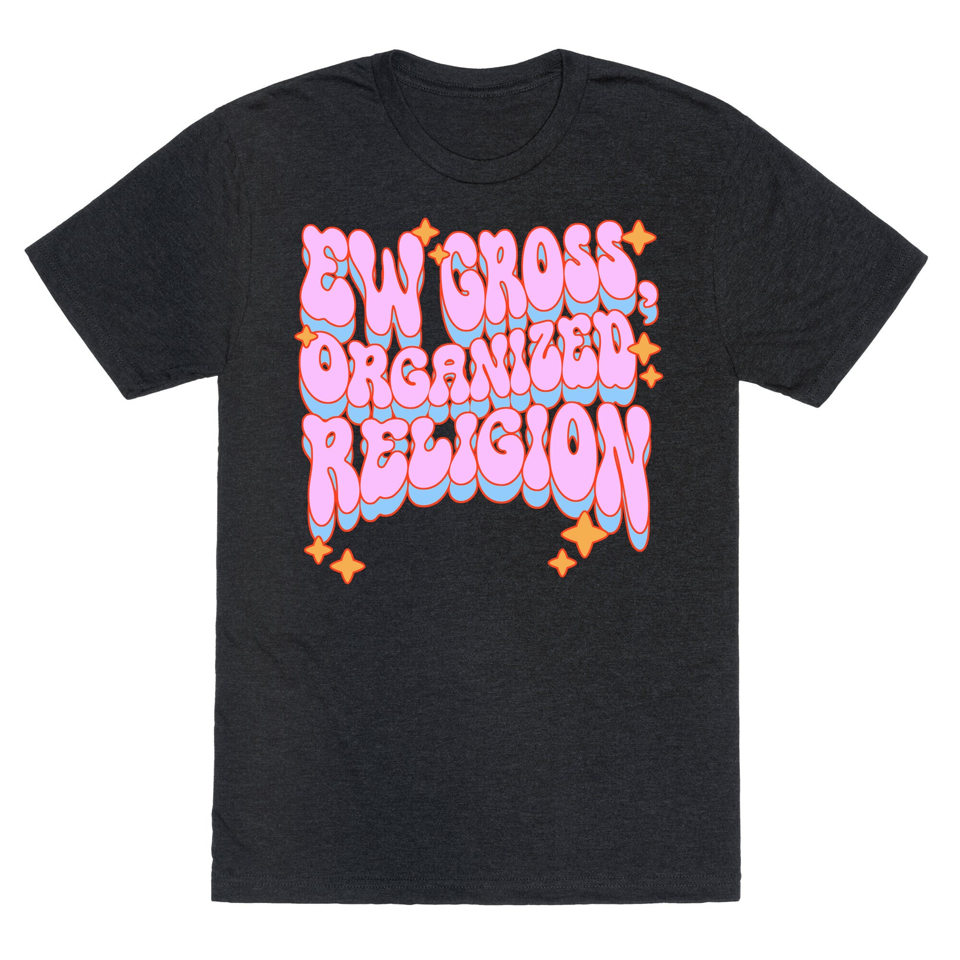 Ew Gross, Organized Religion Unisex Triblend Tee