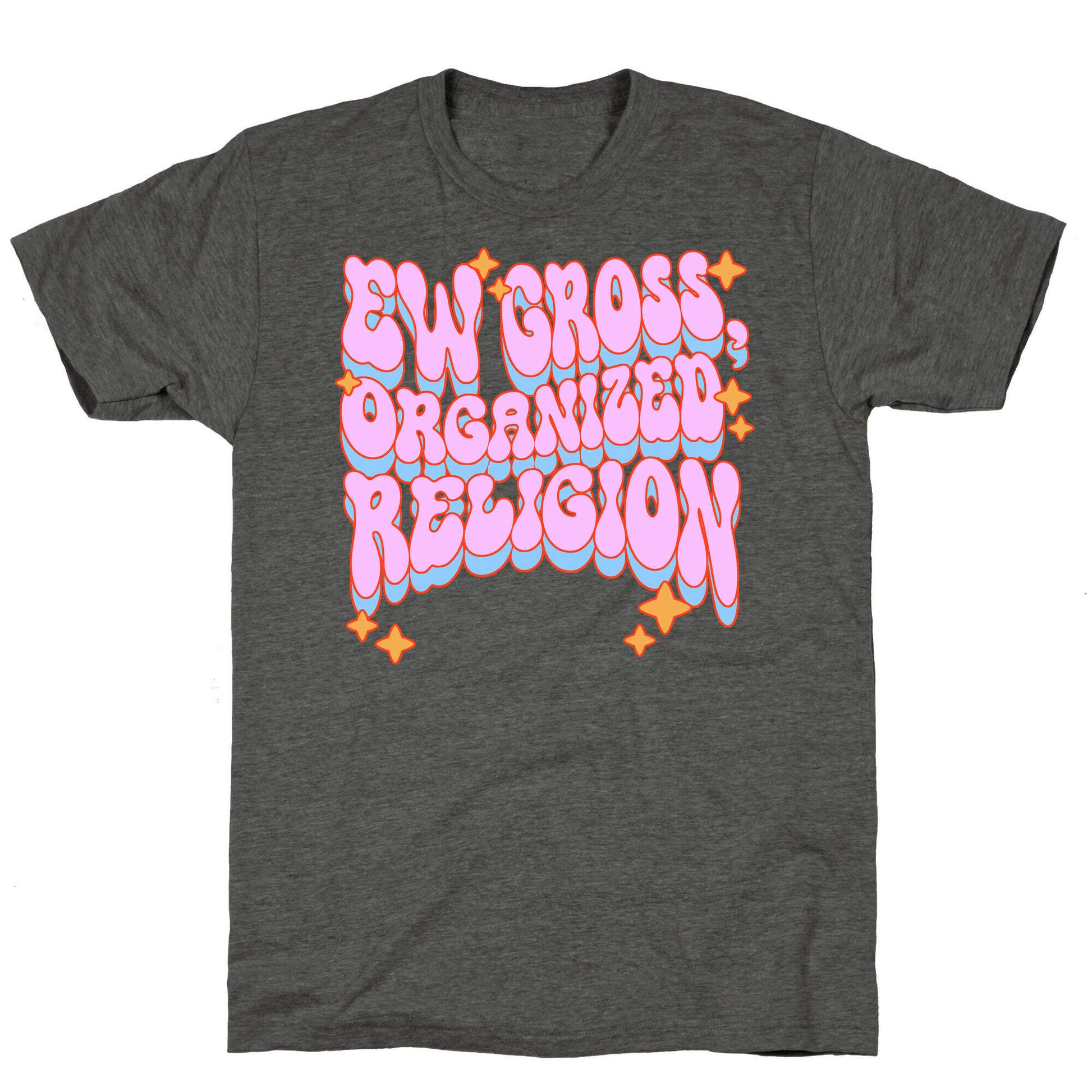 Ew Gross, Organized Religion Unisex Triblend Tee