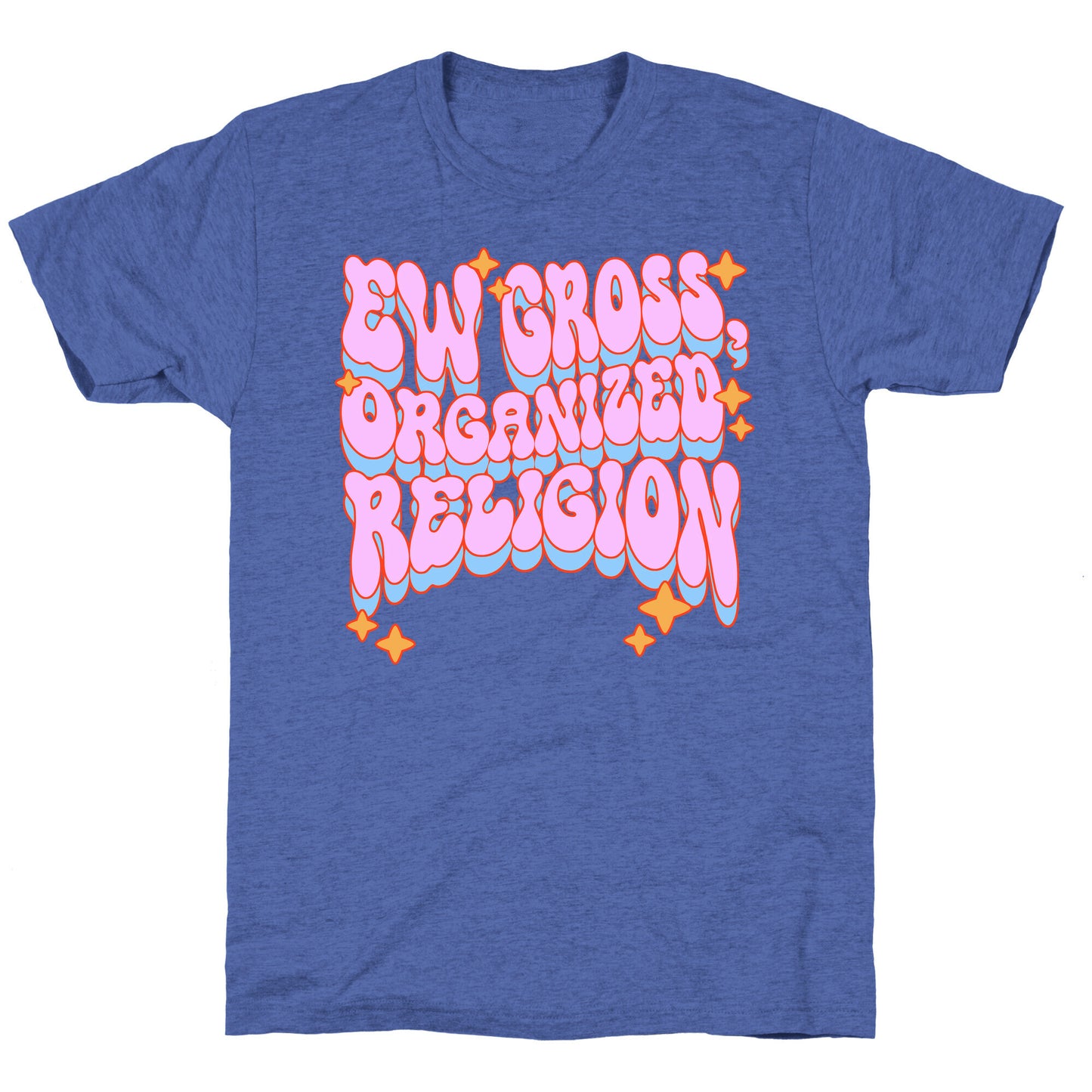 Ew Gross, Organized Religion Unisex Triblend Tee
