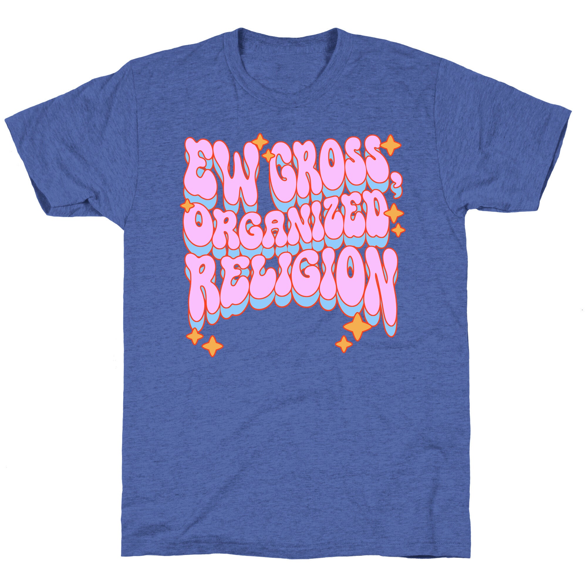 Ew Gross, Organized Religion Unisex Triblend Tee