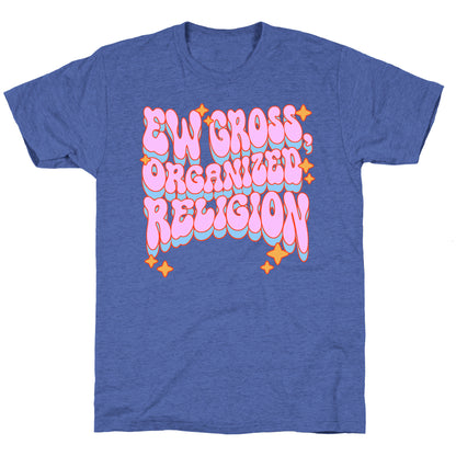 Ew Gross, Organized Religion Unisex Triblend Tee