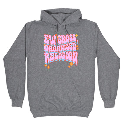 Ew Gross, Organized Religion Hoodie