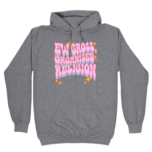 Ew Gross, Organized Religion Hoodie