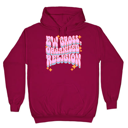 Ew Gross, Organized Religion Hoodie