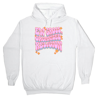 Ew Gross, Organized Religion Hoodie