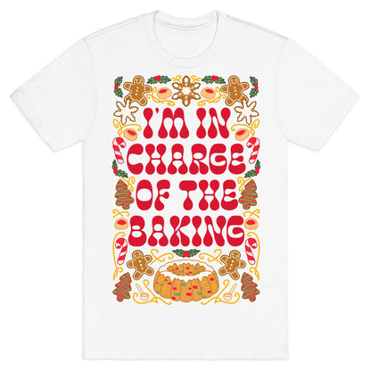 I'm In Charge Of the Baking (Christmas) T-Shirt
