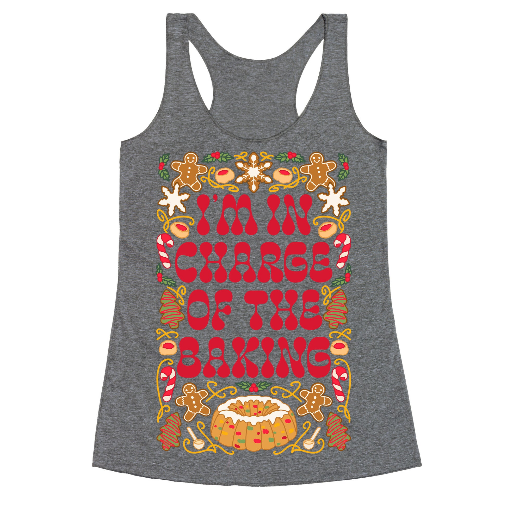 I'm In Charge Of the Baking (Christmas) Racerback Tank