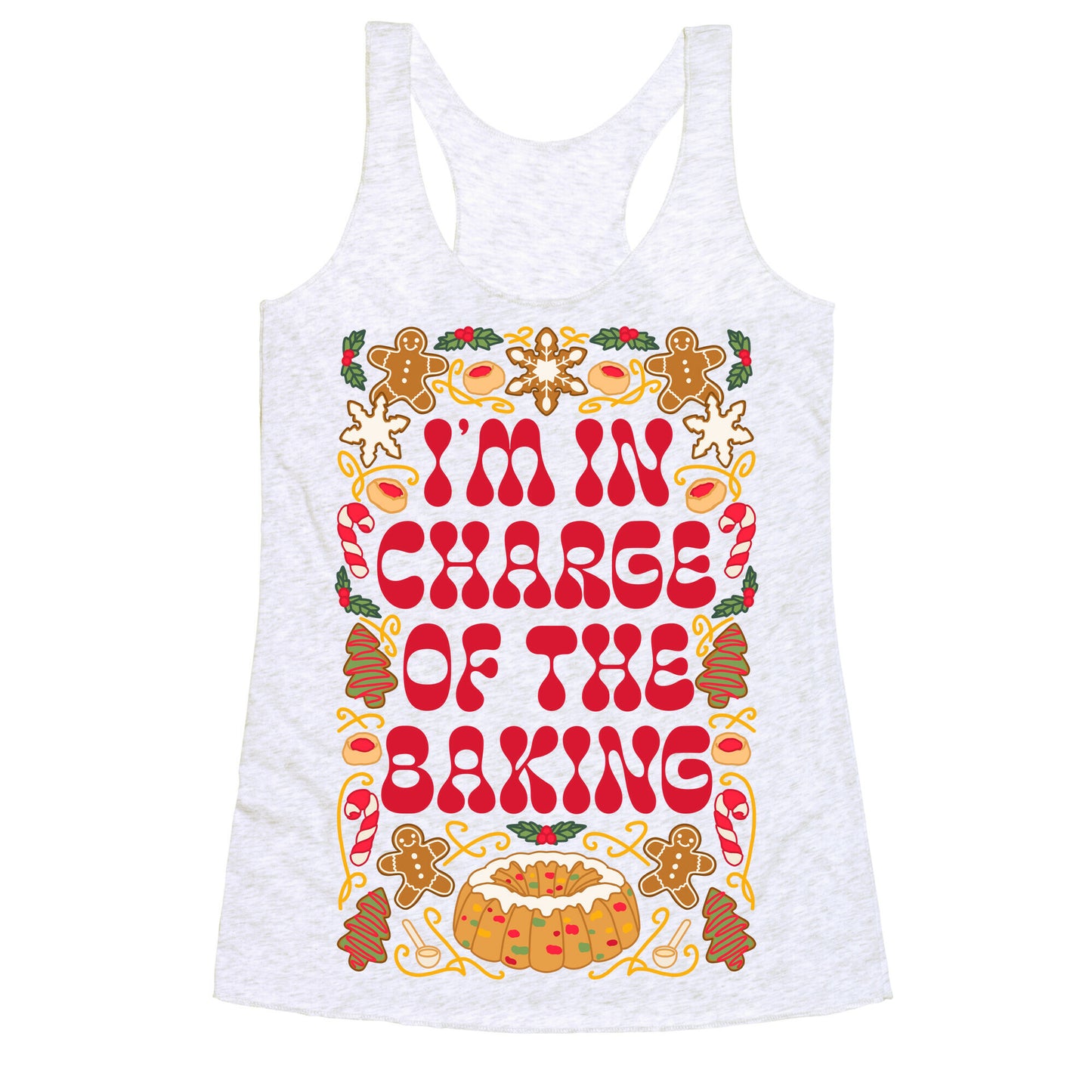 I'm In Charge Of the Baking (Christmas) Racerback Tank