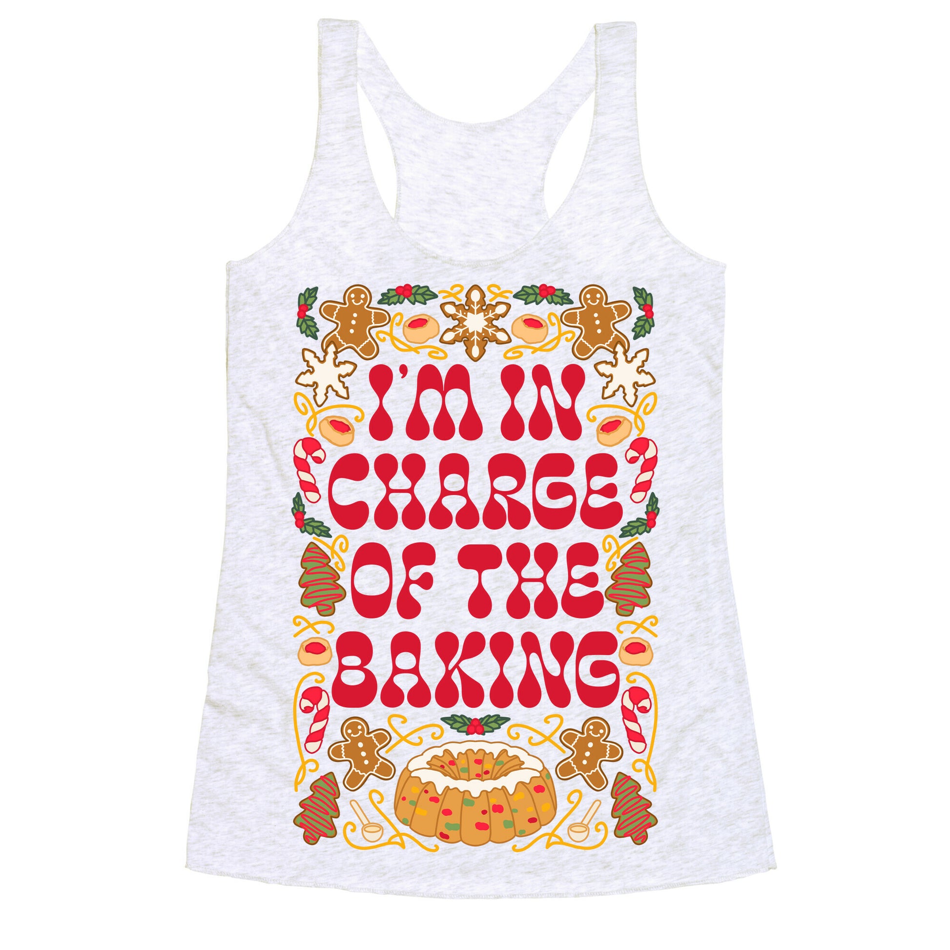 I'm In Charge Of the Baking (Christmas) Racerback Tank