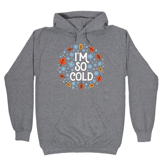 I'm So Cold (Leaves and Snow) Hoodie